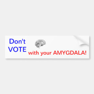 WÄHLEN Sie nicht mit Ihrem AMYGDALA! Autoaufkleber