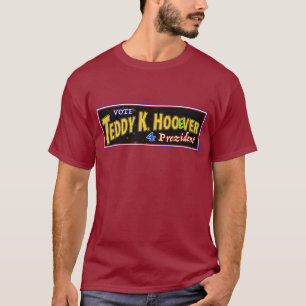 Wählen Sie TEDDY K HOOeVER 4 Präsident! T-Shirt