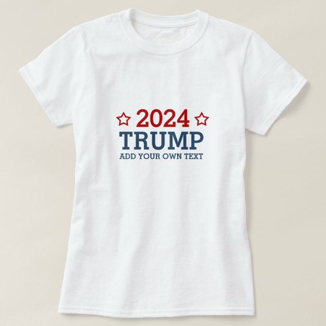Wählen Sie Trump 2024 - fügen Sie Ihren eigenen pe T-Shirt (Design vorne)
