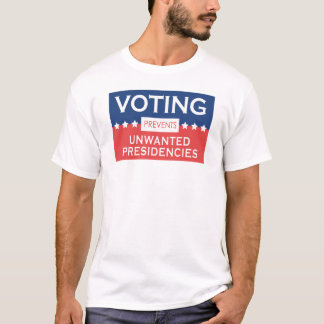 Wählen verhindert ungewollte Präsidentschaften T-Shirt
