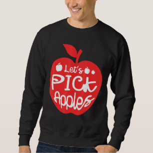 Wählen wir Äpfel Apfelkuchen Früchte Lover Apfel E Sweatshirt