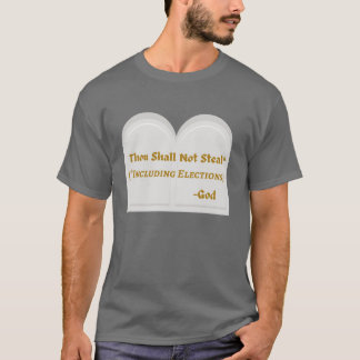 Wahlintegrität, die du nicht stehlen sollst, T - S T-Shirt