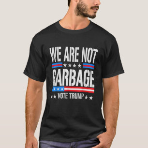 Wählt Trump 2024 Wir sind kein Müll Wahlhumor  T-Shirt