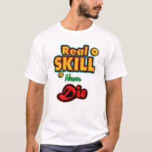 Wahre Fähigkeiten sterben nie, Motivationszitat  T-Shirt