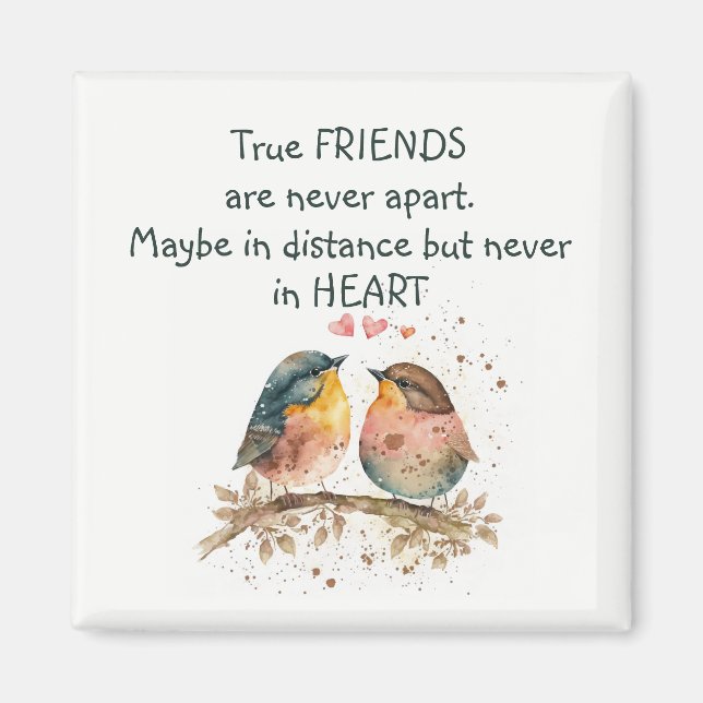 Wahre Freunde sind nie auseinander, vielleicht in  Magnet (Vorne)