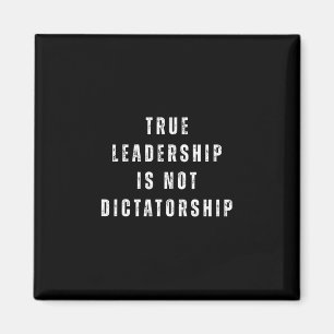Wahre Führung ist keine Diktatur Anti-Trump Res Magnet