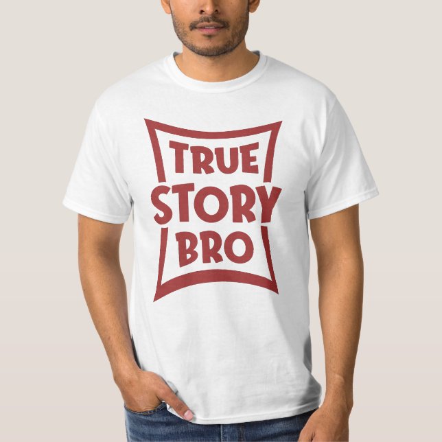 Wahre Geschichte Bro T-Shirt (Vorderseite)