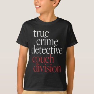 Wahre Kriminaldetektiv-Couch Di  T-Shirt