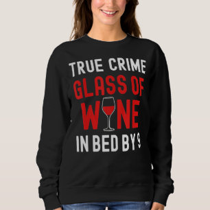 Wahre Kriminalität Glas Wein im Bett von 9 wahren Sweatshirt