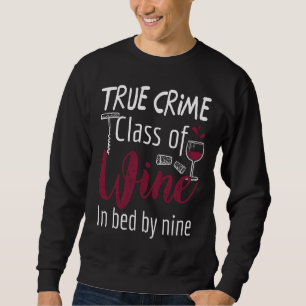 Wahre Kriminalität Glas Wein im Bett von neun Meme Sweatshirt