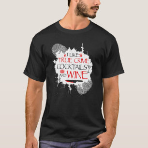 Wahre Kriminalität und Cocktails und Wein, Mord ze T-Shirt