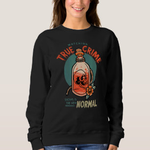 Wahre Kriminalitätsanzeigen sind die neuen Normalw Sweatshirt