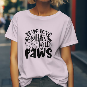 Wahre Liebe hat vier Pfoten für Tierliebhaber T-Shirt
