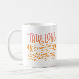 WAHRE LIEBE IST GEBOREN VOM VERSTÄNDNIS KAFFEETASSE