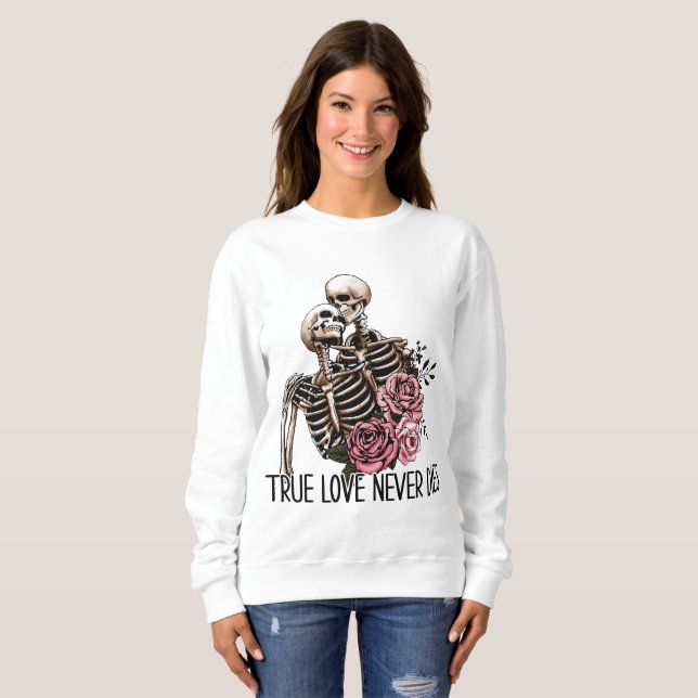 Wahre Liebe stirbt nie, Skeletone Valentine Tag Sweatshirt (Vorne ganz)