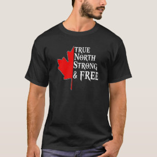 Wahre, nordstarke und freie Ahornleaf kanadische F T-Shirt