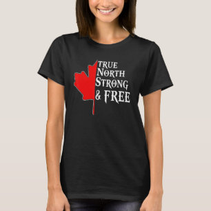 Wahre, nordstarke und freie Ahornleaf kanadische F T-Shirt