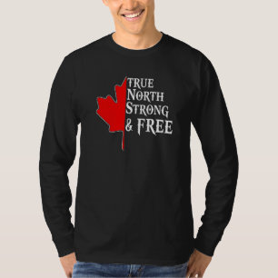 Wahre, nordstarke und freie Ahornleaf kanadische F T-Shirt