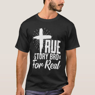 Wahre Story Bro - echte Christliche Rettung T-Shirt
