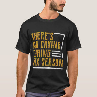 Während der Steuersaison gibt es kein Weinen - Buc T-Shirt