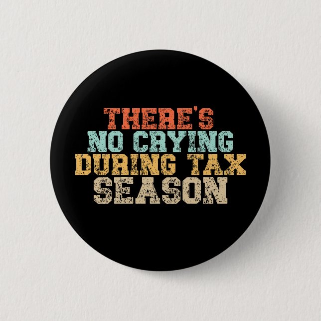 Während der Steuersaison gibt es kein Weinen Button (Vorderseite)