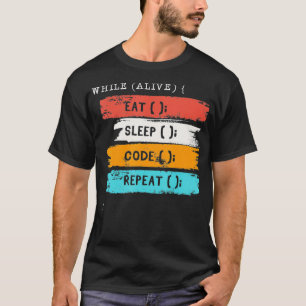 Während man lebt, esse, schlafe, codiere, wiederho T-Shirt