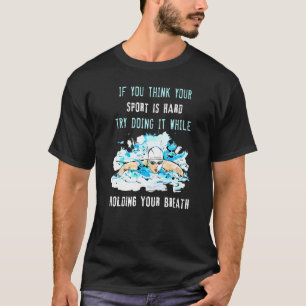 Während Sie den Atem halten Schwimmen Wasser T-Shirt