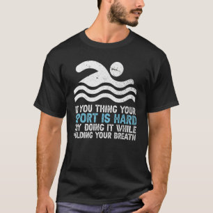 Während Sie den Atem halten Schwimmen Wasser T-Shirt