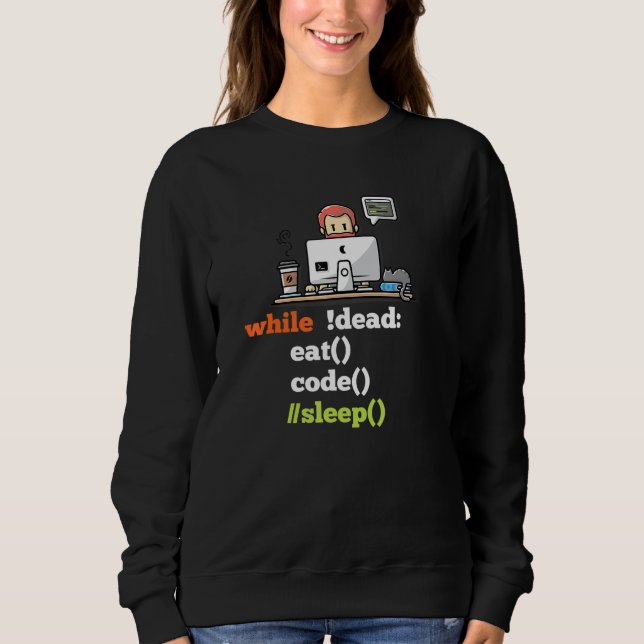 Während tot Code essen Schlaf Programmierer Entwic Sweatshirt (Vorderseite)