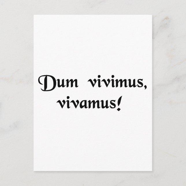 Während wir leben, lass uns live! postkarte (Vorderseite)