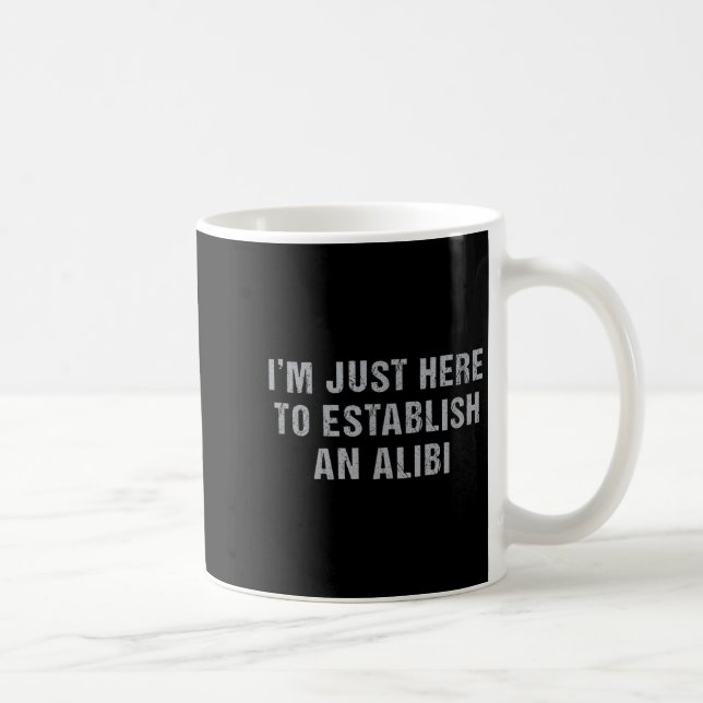 Wahrer Kriminalfall Sarkastisch Ich bin nur hier u Kaffeetasse (Rechts)
