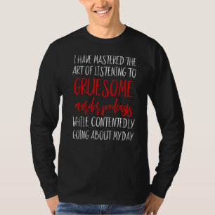 Wahrer Mordpodcast über den Mast des Serienmörders T-Shirt