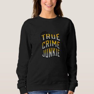 Wahrer Verbrechensjunkie Sweatshirt