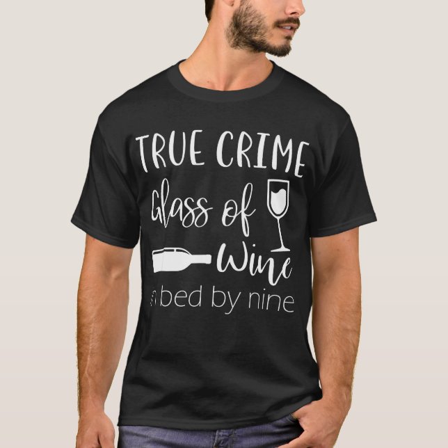 Wahres Verbrechen-Glas Wein im Bett durch neun T-Shirt (Vorderseite)