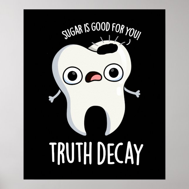 Wahrheit Decay Funny Tooth Pun Dark BG Poster (Vorne)