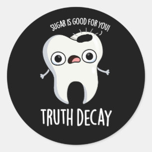Wahrheit Decay Funny Tooth Pun Dark BG Runder Aufkleber