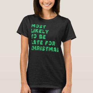 Wahrscheinlich am ehesten zu Weihnachten zu spät k T-Shirt