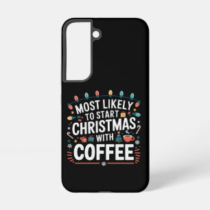 Wahrscheinlich beginnt Weihnachten mit der Kaffee- Samsung Galaxy Hülle