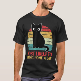Wahrscheinlich bringt man eine Katze nach Hause Re T-Shirt