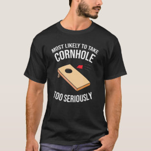 Wahrscheinlich Cornhole viel zu ernst nimmt T-Shirt