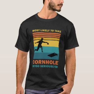 Wahrscheinlich Cornhole zu ernst nimmt T-Shirt