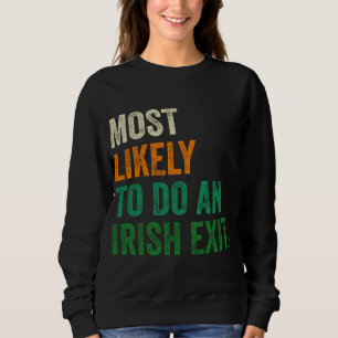 Wahrscheinlich ein irischer Ausgang lustig Sweatshirt