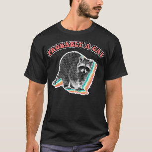 Wahrscheinlich eine Katze Vintage Waschbär Müllpan T-Shirt