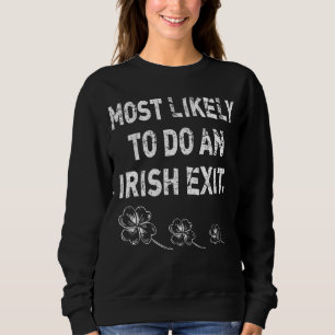 Wahrscheinlich einen irischen Abgang machen  Zitat Sweatshirt