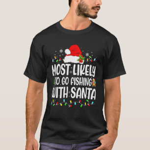 Wahrscheinlich geht mit Santa zum Angeln Lustiges  T-Shirt