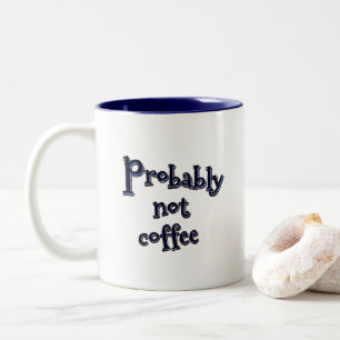 Wahrscheinlich kein Kaffee Zweifarbige Tasse