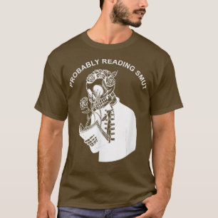 Wahrscheinlich lesen Smut Skeleton Smut Book Lover T-Shirt