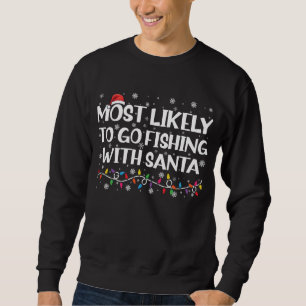 Wahrscheinlich mit Santa zum Xmas-Angeln gehen Sweatshirt