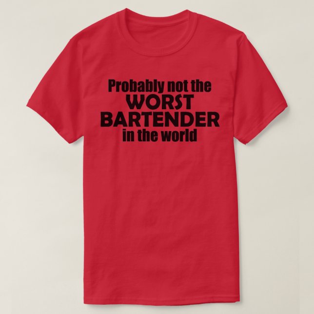 Wahrscheinlich nicht der schlimmste Barkeeper der  T-Shirt (Design vorne)