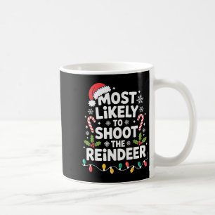 Wahrscheinlich schießt er auf das Rentier Lustiges Kaffeetasse